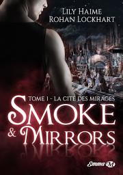 Icon image Smoke and Mirrors, T1 : La Cité des Mirages