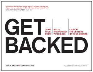 Icon image Get Backed: Craft Your Story, Build the Perfect Pitch Deck, and Launch the Venture of Your Dreams