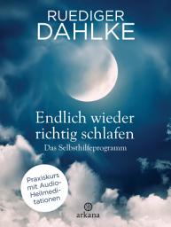 Icon image Endlich wieder richtig schlafen: Das Selbsthilfeprogramm - Praxiskurs mit Audio-Heilmeditationen