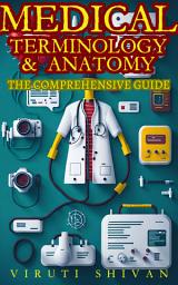 Icon image MEDICAL TERMINOLOGY & ANATOMY – A Comprehensive Guide