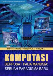 Icon image Komputasi Berpusat Pada Manusia: Sebuah Paradigma Baru