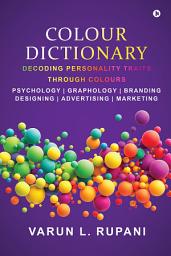 Icon image Colour Dictionary: Decoding Personality Traits Through Colours Psychology | Graphology | Branding Designing | Advertising | Marketing