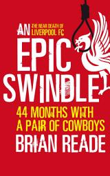 Icon image An Epic Swindle: 44 Months with a Pair of Cowboys