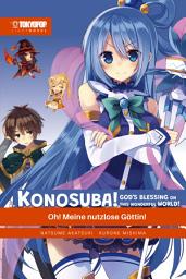 Icon image KONOSUBA! GOD'S BLESSING ON THIS WONDERFUL WORLD! – Light Novel 01: Oh! Meine nutzlose Göttin!