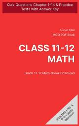 Icon image Class 11-12 Math MCQ (Multiple Choice Questions): Quiz Questions Chapter 1-14 & Practice Tests with Answers PDF (College Math MCQs, Notes & Study Guide)