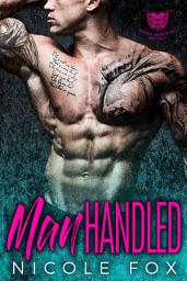 Icon image Manhandled: A Bad Boy Motorcycle Club Romance