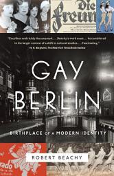 Icon image Gay Berlin: Birthplace of a Modern Identity