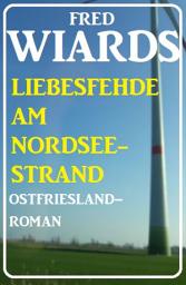 Icon image Die Liebesfehde am Nordseestrand: Ostfrieslandroman