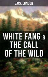 Icon image White Fang & The Call of the Wild: Adventure Classics of the American North