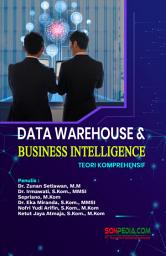 Icon image DATA WAREHOUSE & BUSINESS INTELIGENCE : Teori Komprehensif