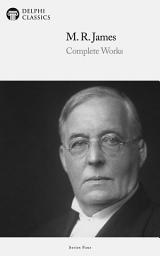 Icon image Delphi Complete Works of M. R. James (Illustrated)