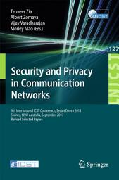 Icon image Security and Privacy in Communication Networks: 9th International ICST Conference, SecureComm 2013, Revised Selected Papers