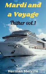 Icon image Mardi and A Voyage Thither Vol. I