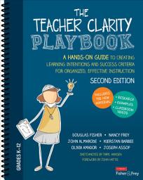 Icon image The Teacher Clarity Playbook, Grades K-12: A Hands-On Guide to Creating Learning Intentions and Success Criteria for Organized, Effective Instruction, Edition 2