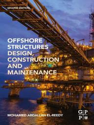 Icon image Offshore Structures: Design, Construction and Maintenance, Edition 2