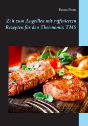 Icon image Zeit zum Angrillen mit raffinierten Rezepten für den Thermomix TM5