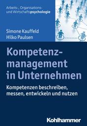 Icon image Kompetenzmanagement in Unternehmen: Kompetenzen beschreiben, messen, entwickeln und nutzen