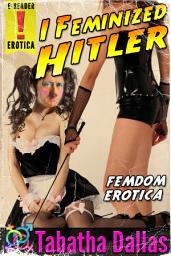 Icon image I Feminized Hitler: Crossdressing and Feminization Sci-Fi Erotic