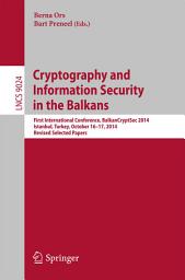 Icon image Cryptography and Information Security in the Balkans: First International Conference, BalkanCryptSec 2014, Istanbul, Turkey, October 16-17, 2014, Revised Selected Papers