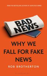 Icon image Bad News: Why We Fall for Fake News