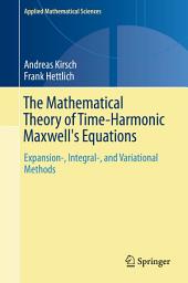 Icon image Applied Mathematical Sciences: The Mathematical Theory of Time-Harmonic Maxwell's Equations