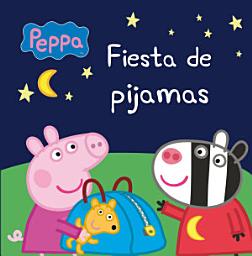 Icon image Peppa Pig. Un cuento - Fiesta de pijamas