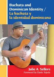 Icon image Bachata and Dominican Identity / La bachata y la identidad dominicana