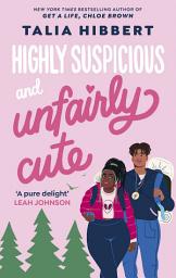 Icon image Highly Suspicious and Unfairly Cute: the New York Times bestselling YA romance