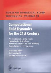 Icon image Computational Fluid Dynamics for the 21st Century: Proceedings of a Symposium Honoring Prof. Satofuka on the Occasion of his 60th Birthday, Kyoto, Japan, July 15–17, 2000