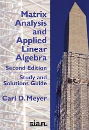 Icon image Matrix Analysis and Applied Linear Algebra Study and Solutions Guide: Second Edition