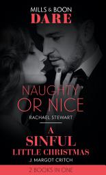 Icon image Naughty Or Nice / A Sinful Little Christmas: Naughty or Nice / A Sinful Little Christmas (Sin City Brotherhood) (Mills & Boon Dare)