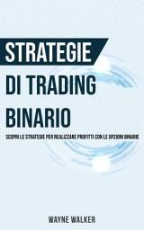 Icon image Strategie di Trading Binario: Scopri le Strategie per Realizzare Profitti Con le Opzioni Binarie