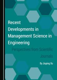 Icon image Recent Developments in Management Science in Engineering: Perspectives from Scientific Journals