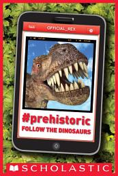 Icon image #Prehistoric: Follow the Dinosaurs