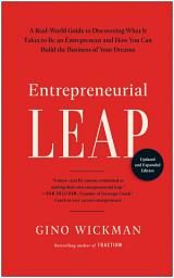 Icon image Entrepreneurial Leap, Updated and Expanded Edition: A Real-World Guide to Discovering What It Takes to Be an Entrepreneur and How You Can Build the Business of Your Dreams