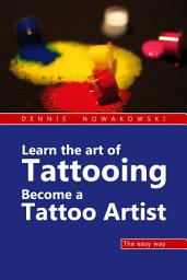 Icon image Learn the art of Tattooing - Become a Tattoo artist: The easy way