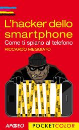 Icon image L'hacker dello smartphone: Come ti spiano al telefono