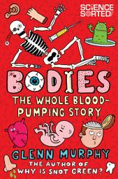 Icon image Science Sorted: Bodies: The Whole Blood-Pumping Story