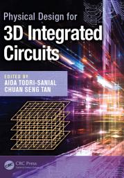 Icon image Physical Design for 3D Integrated Circuits