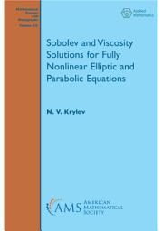 Icon image Sobolev and Viscosity Solutions for Fully Nonlinear Elliptic and Parabolic Equations