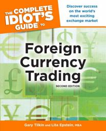 Icon image The Complete Idiot's Guide to Foreign Currency Trading, 2nd Edition: Discover Success on the World’s Most Exciting Exchange Market