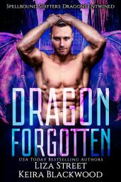 Icon image Dragon Forgotten: A Spellbound Shifters: Dragons Entwined Prequel