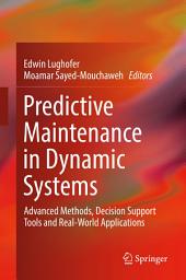 Icon image Predictive Maintenance in Dynamic Systems: Advanced Methods, Decision Support Tools and Real-World Applications