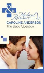 Icon image The Baby Question (Maybe Baby, Book 1) (Mills & Boon Cherish)