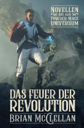 Icon image Novellen aus dem Powder-Mage-Universum: Das Feuer der Revolution