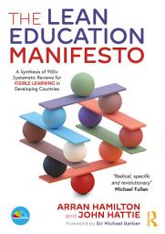 Icon image The Lean Education Manifesto: A Synthesis of 900+ Systematic Reviews for Visible Learning in Developing Countries