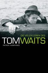 Icon image Die Vielen Leben des Tom Waits