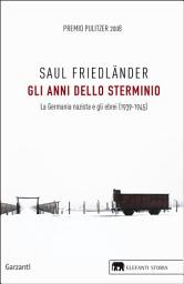 Icon image Gli anni dello sterminio: La Germania nazista e gli ebrei (1939-1945)