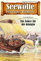 Icon image Seewölfe - Piraten der Weltmeere 51: Ein Anker für die Königin