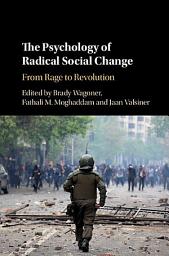 Icon image The Psychology of Radical Social Change: From Rage to Revolution